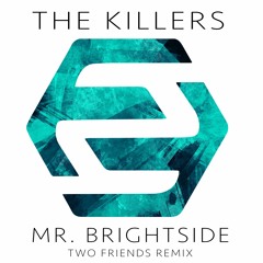 The Killers - Mr. Brightside (Two Friends Remix)