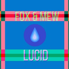 Fox & Mew - Lucid