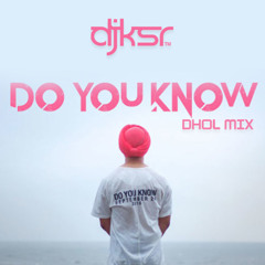 DJ KSR - Do You Know (DHOL MIX)