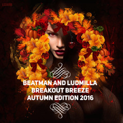 Beatman And Ludmilla - Breakout Breeze - Autumn Edition 2016