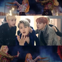 Blood Sweat And Tears & Fire & Playing With Fire & Whistle (BTS Ft BLACKPINK)