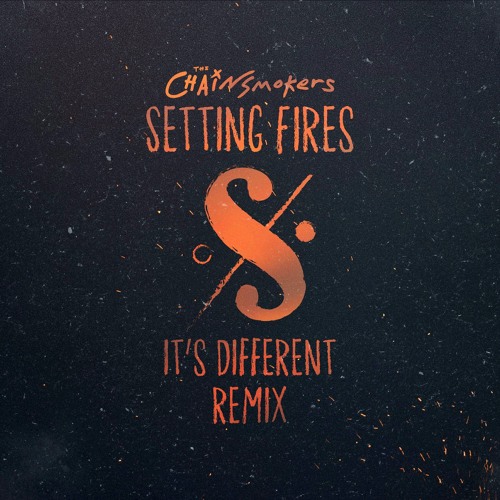 Stream The Chainsmokers ft. XYLØ - Setting Fires (it's different Remix) by  it's different | Listen online for free on SoundCloud