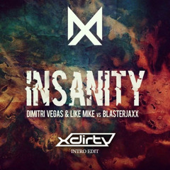 Dimitri Vegas, Like Mike, Blasterjaxx - Insanity  (XDirTY Intro Edit) [Free Download]