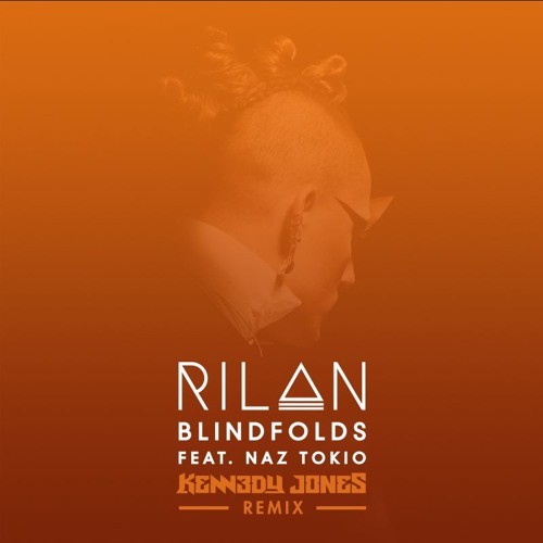 Rilan - Blindfolds feat. Naz Tokio (Kennedy Jones Remix)
