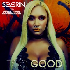 Severin Feat. Rama Duke - Too Good