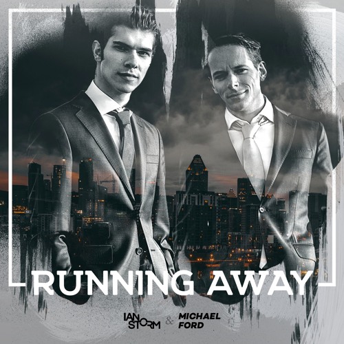 Ian Storm & Michael Ford - Running Away <<STREAM ON SPOTIFY>>