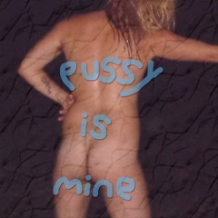 Pussy is Mine (Miguel)