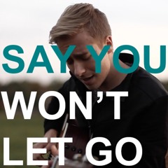 Say You Won't Let Go - James Arthur (cover)