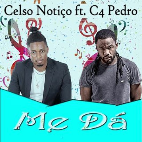 Celso Notiço Feat. C4 Pedro - Me Dá (2016)
