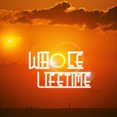 "Whole Lifetime" Prod. by Awaz Beatz