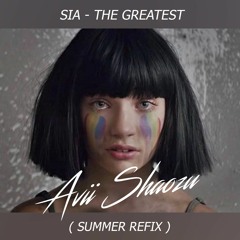 Sia - The Greatest ( Avii Shaozu Summer Refix )