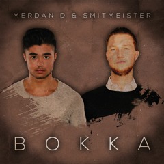 Merdan D & Smitmeister - BOKKA (OUT NOW!)