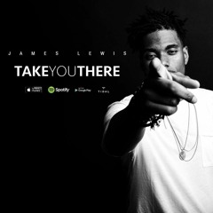James Lewis - Take You There