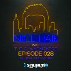 Nice Hair with The Chainsmokers 028 ft. The Him