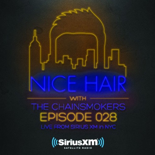 Nice Hair with The Chainsmokers 028 ft. The Him