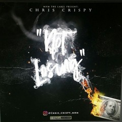Chris Crispy - Not Losing