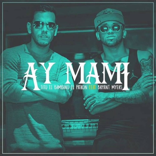 Ay Mami - Tito El Bambino x Bryant Myers