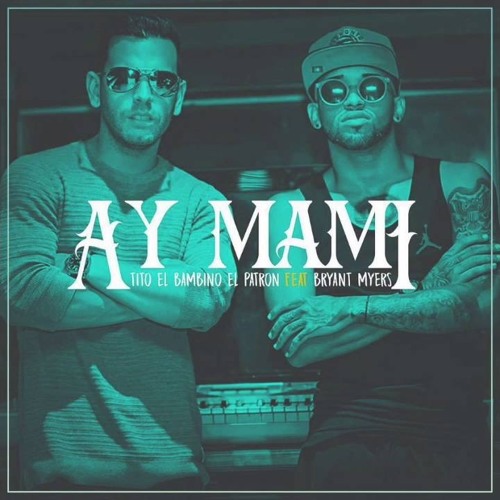 Stream Ay Mami Tito El Bambino X Bryant Myers By Rapetón Miami