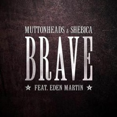 Muttonheads & Shebica - Brave [DR3LO!Z REMIX]