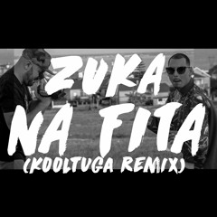 Zuka - Na Fita (Kooltuga Remix)