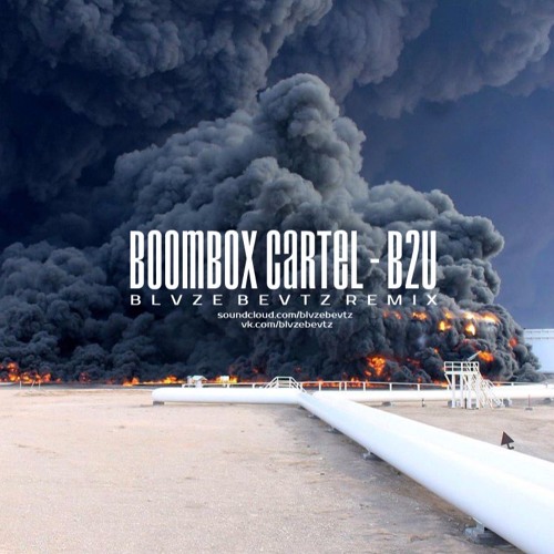 Stream Boombox Cartel B2U (BLVZE BEVTZ Remix) by BLVZE BEVTZ Listen online for free on