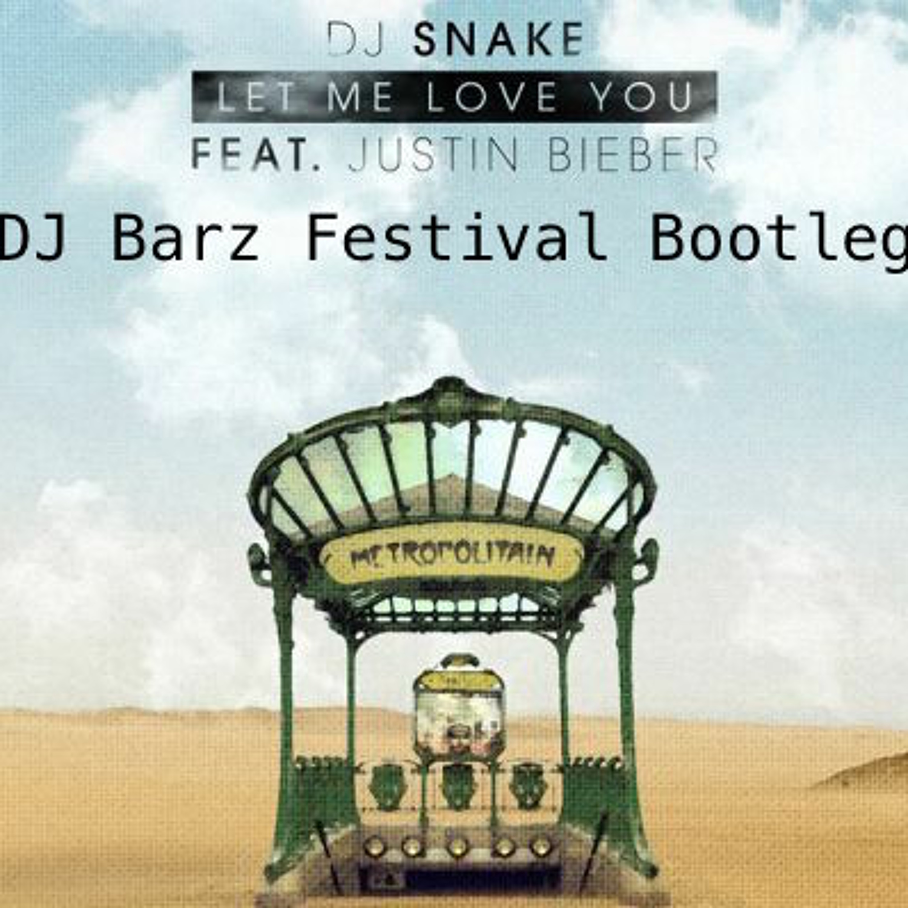DJ Snake - Let Me Love You featuring Justin Bieber (DJ Barz Festival Bootleg) [BUY = FREEDOWNLOAD] episode artwork