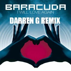 Baracuda - I Will Love Again(Darren G Remix)FREE DOWNLOAD