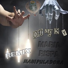 Maria Rispa Ft. Dj MaKy - Manipuladora (Remix)