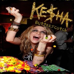 Kesha - Butterscotch