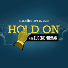 'Hold On' with Eugene Mirman: Now Playing on Audible