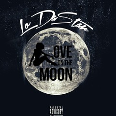 Lo Da Star "Love On The Moon" Prod by @JynxOnDaBeat