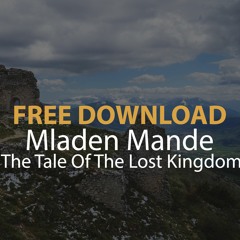 Mladen Mande - The Tale Of The Lost Kingdom (Original Mix)
