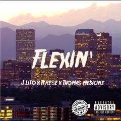 Flexin' (J.Lito x Tyre$e x Thoma$Medicine)