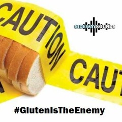 #GlutenIsTheEnemy