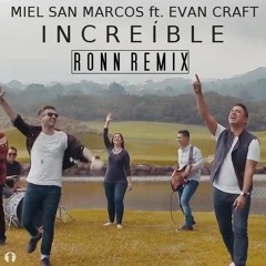 Miel San Marcos ft Evan Craft - Increíble (Ronn remix)