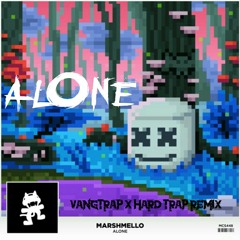 Marshmello - Alone (VangTrap X Hard Trap Remix)