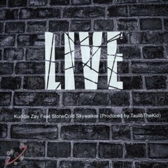 Kuddie Zay - Live(Feat. StoneCold Skywalker) (Prod. TaulibTheGOD)