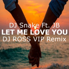 Dj Snake X JB - Let Me Love You ( DJ ROSS VIP REMIX)|Free Download|