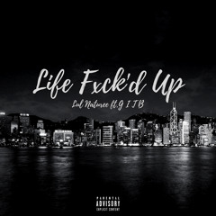 Life F*cked Up - Lul Naturee ft. G I T B