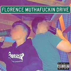 FLORENCE MUTHAFUCKIN DRIVE
