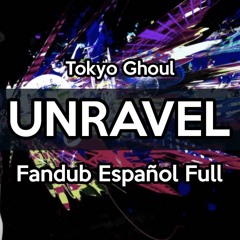 【Tokyo Ghoul东京 喰 种 - トーキョー グール】 -unravel- OP Full (Fandub Latino) By Tricker ¡ESPECIAL +4000 SUBS!