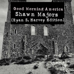 Good Morning America (Ryan S. Harvey Edition)