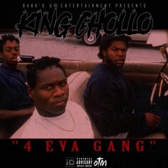 King Chollo - "4 Eva Gang" Produced By Young Chesta