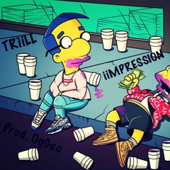 TRiiLL x DRiiPPY(Ft. iiMPRESSION)Prod. OgGeo