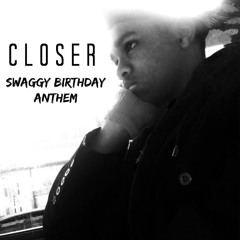 Closer ( Swaqqy Birthday Anthem )