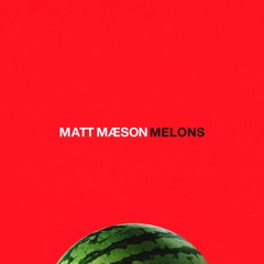 MELONS PROD. BY MASEGO