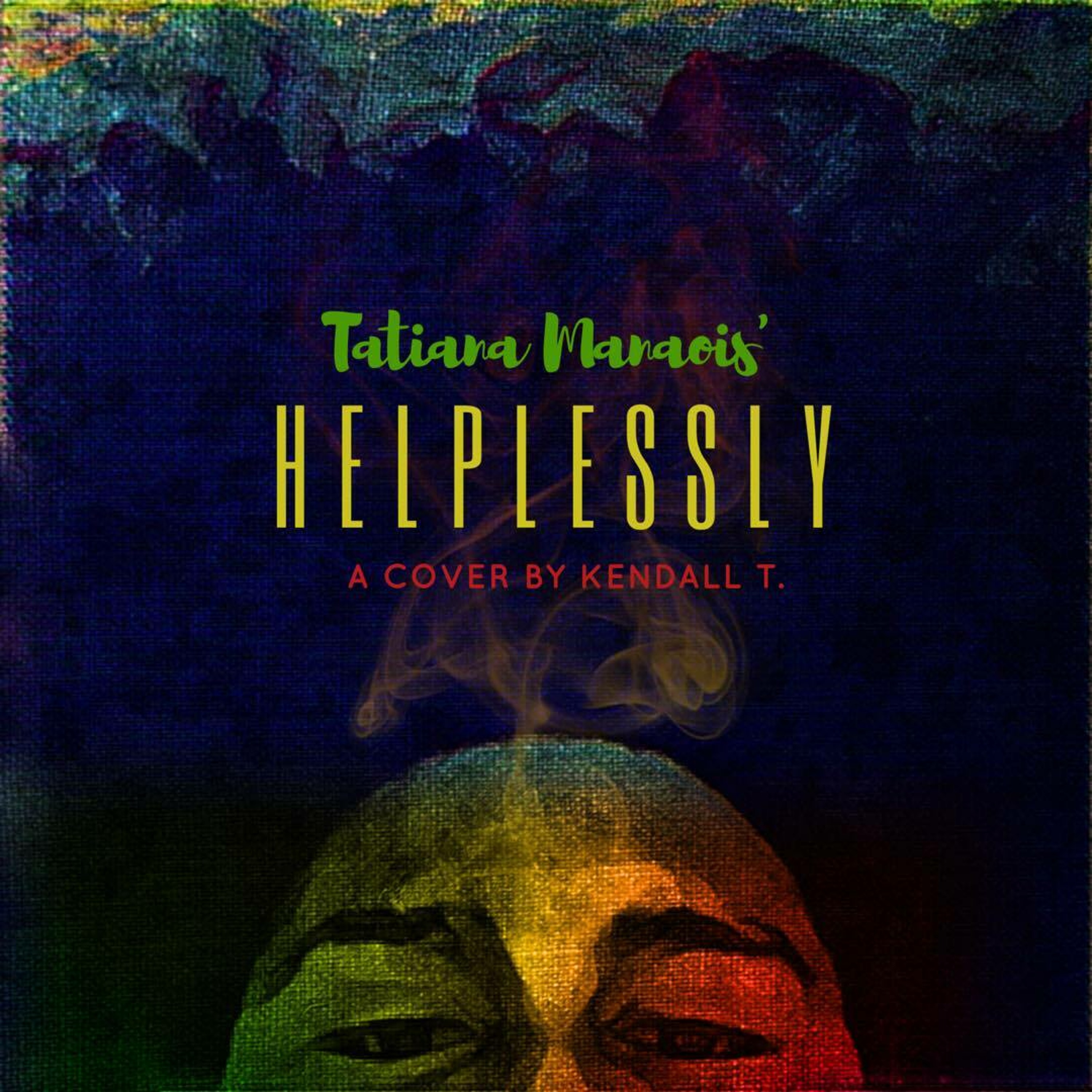 Kendall T. - Helplessly (Tatiana Manaois Cover) episode artwork
