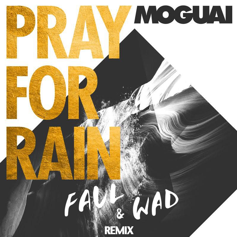 Aflaai MOGUAI - Pray For Rain (Faul & Wad Remix)