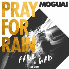 MOGUAI - Pray For Rain (Faul & Wad Remix)