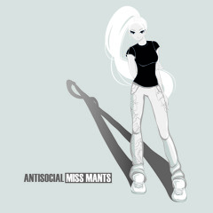 Miss Mants - AntiSocial (Original Mix):::FREE DOWNLOAD ::: NOV 2016